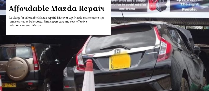 Affordable Mazda Repair In Nairobi Kenya